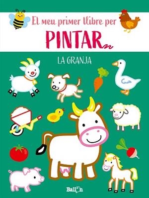LA GRANJA-EL MEU PRIMER LLIBRE PER PINTAR | 9789403225579 | BALLON