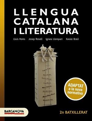 LLENGUA CATALANA I LITERATURA 2N BATXILLERAT. LLIBRE DE L'ALUMNE | 9788448949716 | HOMS, LLUÍS/ROSELL, JOSEP/LLOMPART, IGNASI/BREIL, XAVIER