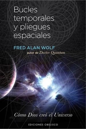 6BUCLES TEMPORALES Y PLIEGUES ESPACIALES | 9788497779159 | WOLF, FRED ALAN