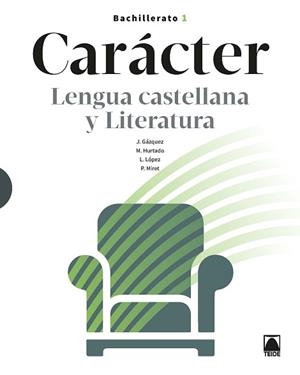 CARÁCTER. LENGUA CASTELLANA Y LITERATURA 1 BACHILLERATO | 9788430753918 | HURTADO HERNÁNDEZ, MÓNICA/MIRET PUIG, PAU/LÓPEZ SUSARTE, LOPE/GÁZQUEZ NAVARRO, JOAN