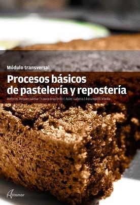 PROCESOS BÁSICOS DE PASTELERÍA Y REPOSTERÍA | 9788416415274 | A. ROQUET-JALMAR/L.IZQUIERDO/A. LAHERA/A. VILELLA