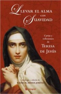 LLEVAR EL ALMA CON SUAVIDAD | 9788478718030 | TERESA DE JESUS, SANTA
