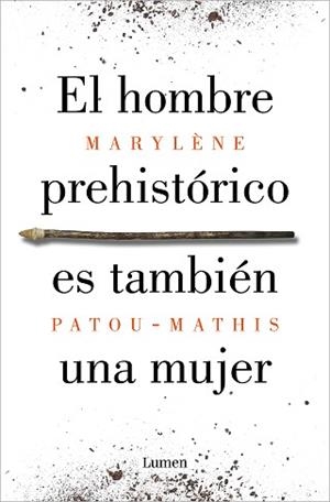 EL HOMBRE PREHISTÓRICO ES TAMBIÉN UNA MUJER | 9788426410092 | PATOU-MATHIS, MARYLÈNE