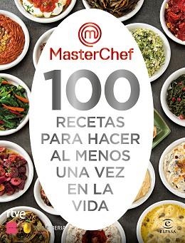 MASTERCHEF. 100 RECETAS PARA HACER AL MENOS UNA VEZ EN LA VIDA | 9788467063325 | SHINE/RTVE