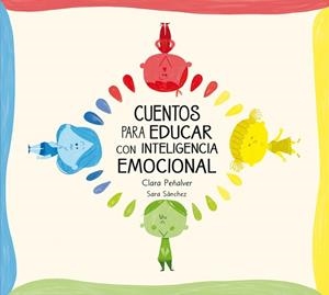 CUENTOS PARA EDUCAR CON INTELIGENCIA EMOCIONAL | 9788448842642 | PEÑALVER, CLARA/SÁNCHEZ, SARA