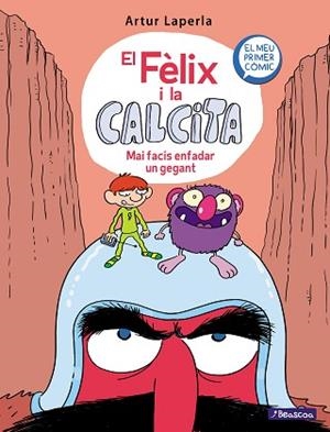 MAI FACIS ENFADAR UN GEGANT (EL FÈLIX I LA CALCITA 2) | 9788448855024 | LAPERLA, ARTUR