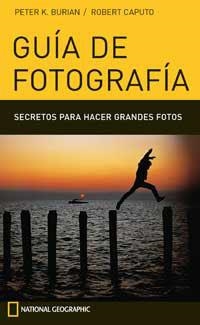 GUIA DE FOTOGRAFIA NATIONAL GEOGRAFIC | 9788482983141 | BURIAN PETER K.