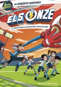 ELS ONZE 2: EL PORTER AMB ELS BRAÇOS MÉS LLARGS DEL MÓN | 9788413892108 | SANTIAGO, ROBERTO