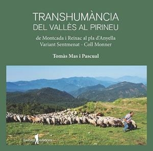 TRANSHUMÀNCIA DEL VALLÈS AL PIRINEU | 9788412393828 | MAS PASCUAL, TOMAS