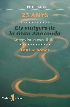 ELS VIATGERS DE LA GRAN ANACONDA, 25 ANYS | 9788412393835 | ARBONÈS, TONI