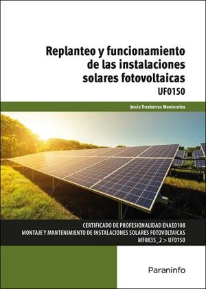 REPLANTEO Y FUNCIONAMIENTO DE LAS INSTALACIONES SOLARES FOTOVOLTAICAS | 9788413660332 | TRASHORRAS MONTECELOS, JESÚS