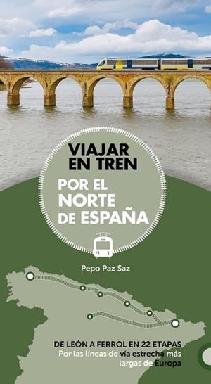 VIAJAR EN TREN POR EL NORTE DE ESPAÑA | 9788491581604 | PAZ SAZ, PEPO