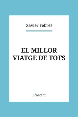 EL MILLOR VIATGE DE TOTS | 9788418680151 | FEBRÉS, XAVIER