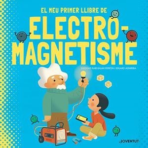 EL MEU PRIMER LLIBRE D'ELECTROMAGNETISME | 9788426147448 | KAID-SALAH FERRÓN, SHEDDAD