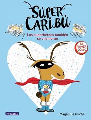SÚPER CARIBÚ 1 - LOS SUPERHÉROES TAMBIÉN SE ENAMORAN | 9788448855277 | LE HUCHE, MAGALI