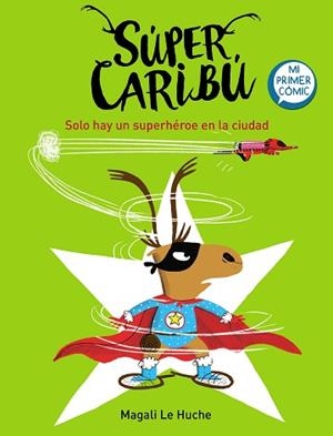 SÚPER CARIBÚ 2 - SOLO HAY UN SUPERHÉROE EN LA CIUDAD | 9788448855284 | LE HUCHE, MAGALI