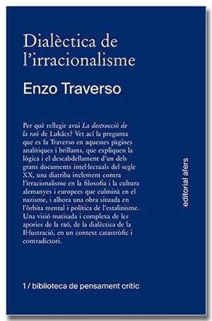 DIALÈCTICA DE L'IRRACIONALISME. CONTRIBUCIÓ A LA HISTORITZACIÓ DE LA DESTRUCCIÓ | 9788418618260 | TRAVERSO, ENZO