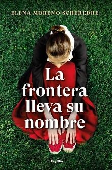 LA FRONTERA LLEVA SU NOMBRE | 9788425360923 | MORENO SCHEREDRE, ELENA