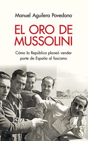 EL ORO DE MUSSOLINI | 9788419018106 | AGUILERA POVEDANO, MANUEL