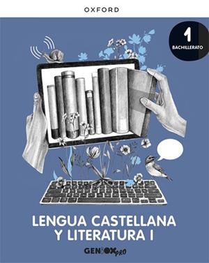 LENGUA CASTELLANA Y LITERATURA I 1º BACHILLERATO. LIBRO DEL ALUMNO. GENIOX PRO | 9780190545758 | LOBATO MORCHÓN, RICARDO/LAHERA FORTEZA, ANA