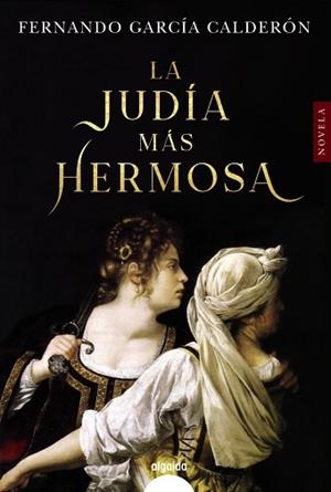 LA JUDÍA MÁS HERMOSA | 9788484339472 | GARCÍA CALDERÓN, FERNANDO