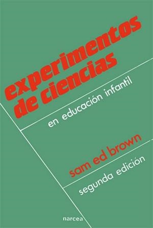 EXPERIMENTOS DE CIENCIAS EN EDUCACION INFANTIL | 9788427709560 | BROWN, SAM ED