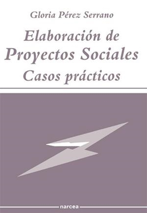 ELABORACION DE PROYECTOS SOCIALES CASOS PRACTICOS | 9788427710412 | PEREZ SERRANO, GLORIA