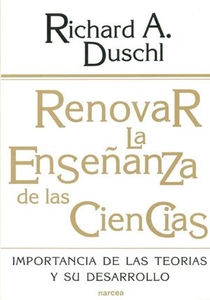 RENOVAR LA ENSEÑANZA DE LAS CIENCIAS | 9788427711921 | DUSCHL, RICHARD A.