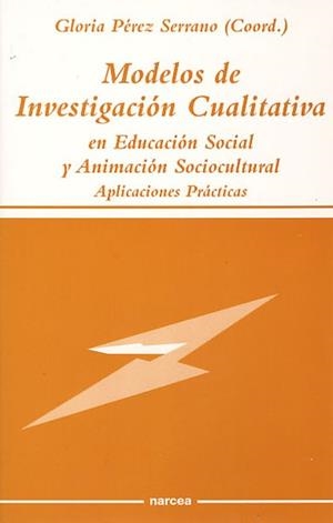 MODELOS DE INVESTIGACION CUALITATIVA EN EDUCACION | 9788427713024 | PEREZ SERRANO, GLORIA