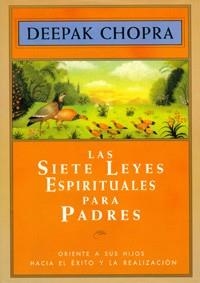 SIETE LEYES ESPIRITUALES PARA PADRES, LAS | 9788441403093 | CHOPRA, DEEPAK