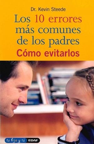 10 ERRORES MAS COMUNES DE LOS PADRES | 9788441404977 | DR. KEVIN STEEDE