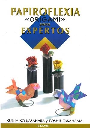 PAPIROFLEXIA ORIGAMI-  EXPERTOS | 9788441406865 | KASAHARA, KUNIHIKO/TAKAHAMA, TOSHIE