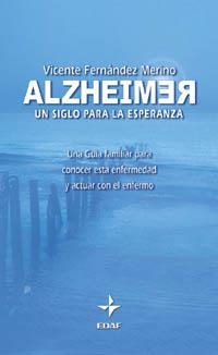 ALZHEIMER. UN SIGLO PARA LA ESPERANZA | 9788441407633 | FERNANDEZ MERINO, VICENTE
