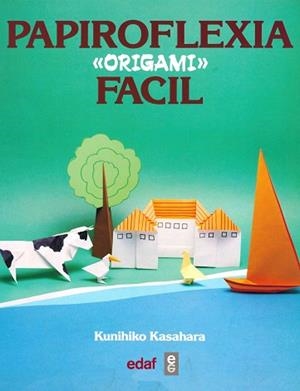 PAPIROFLEXIA "ORIGAMI" FACIL | 9788476401712 | KASAHARA, KUNIHIKO