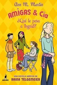 ¿ QUE LE PASA A INGRID ? (AMIGAS & CIA) | 9788479017842 | MARTIN ANN M.