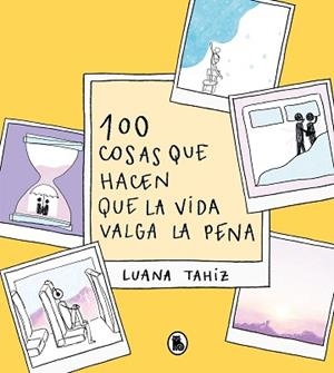 100 COSAS QUE HACEN QUE LA VIDA VALGA LA PENA | 9788402426789 | LUANA TAHIZ,