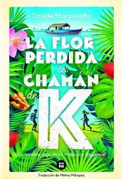 LA FLOR PERDIDA DEL CHAMÁN DE K | 9788483438244 | MOROSINOTTO, DAVIDE