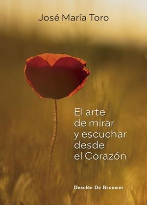 EL ARTE DE MIRAR Y ESCUCHAR DESDE EL CORAZÓN | 9788433031990 | TORO ALÉS, JOSÉ MARÍA
