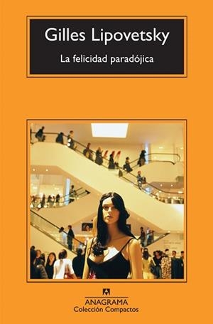 LA FELICIDAD PARADÓJICA | 9788433973863 | LIPOVETSKY, GILLES