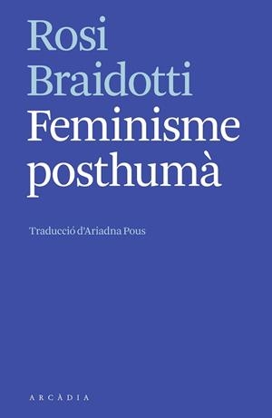 FEMINISME POSTHUMÀ | 9788412542752 | BRAIDOTTI, ROSI