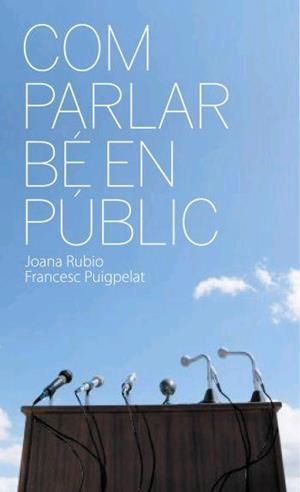 COM PARLAR BÉ EN PÚBLIC | 9788496499577 | RUBIO, JOANA/ PUIGPELAT, FRANCESC