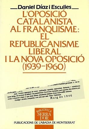 OPOSICIO CATALANISTA AL FRANQUISME: EL REPUBLICA- | 9788478266982 | DIAZ I ESCULIES, DANIEL