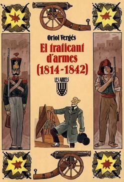 TRAFICANT D'ARMES (1814-1842), EL | 9788478262113 | VERGÉS I MUNDÓ, ORIOL