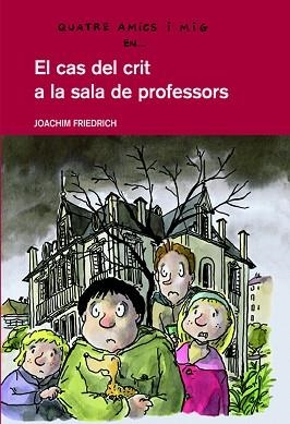 CAS DEL CRIT A LA SALA DE PROFESSORS, EL | 9788423673421 | FRIEDRICH, JOACHIM [ (1953- ) ] VILA FERNANDEZ, FE