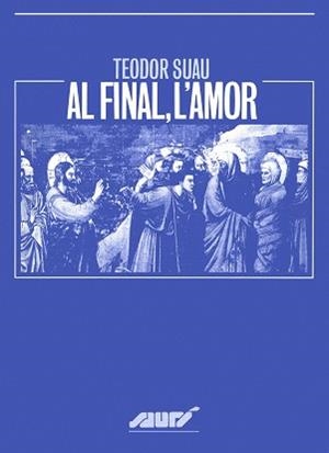 AL FINAL, L'AMOR | 9788478267682 | SUAU, TEODOR