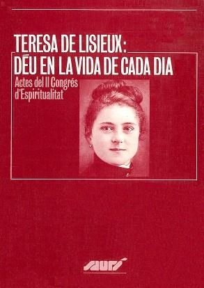 TERESA DE LISIEUX: DEU EN LA VIDA DE CADA DIA | 9788478269310 | BORRELL, AGUSTÍ