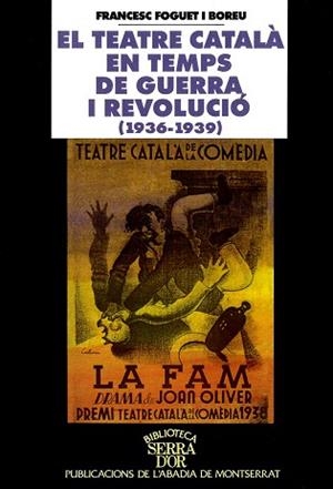 TEATRE CATALA EN TEMPS DE GUERRA I REVOLUCIO | 9788484151067 | FOGUET I BOREU, FRANCESC