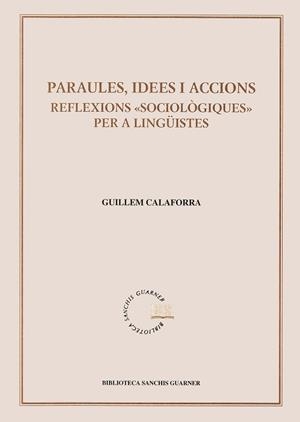 PARAULES, IDEES I ACCIONS. REFLEXIONS "SOCIOLOGI- | 9788484151050 | CALAFORRA, GUILLEM
