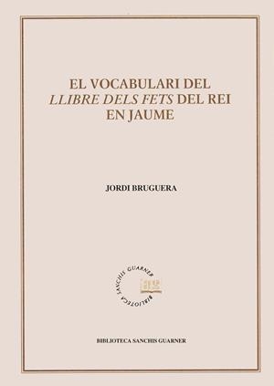 VOCABULARI DEL LLIBRE DELS FETS DEL REI EN JAUME, | 9788484151302 | BRUGUERA, JORDI