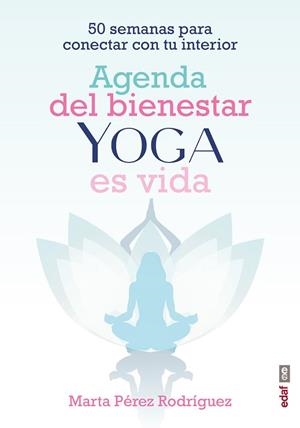 AGENDA DEL BIENESTAR YOGA ES VIDA | 9788441441835 | PÉREZ RODRÍGUEZ, MARTA
